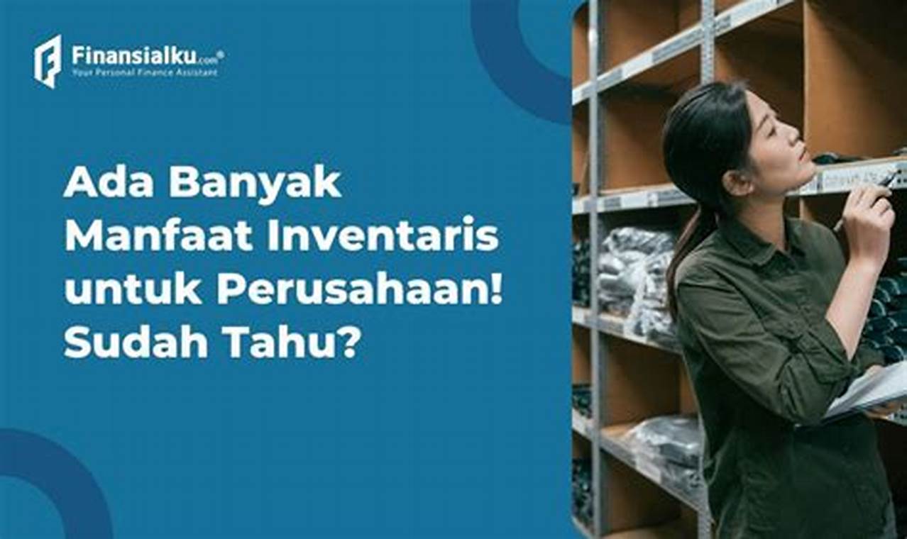 Temukan Manfaat Inventaris yang Menarik dan Mengasyikkan