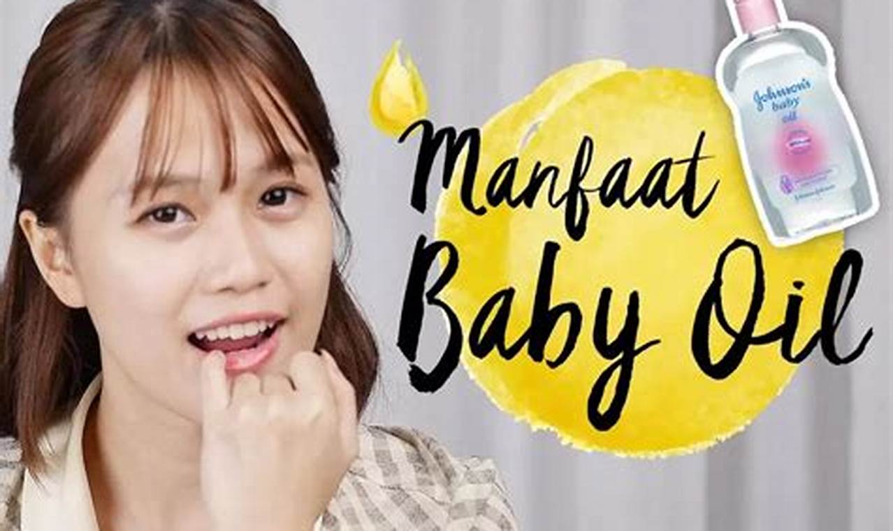 Manfaat Baby Oil yang Menakjubkan untuk Selangkangan Indah