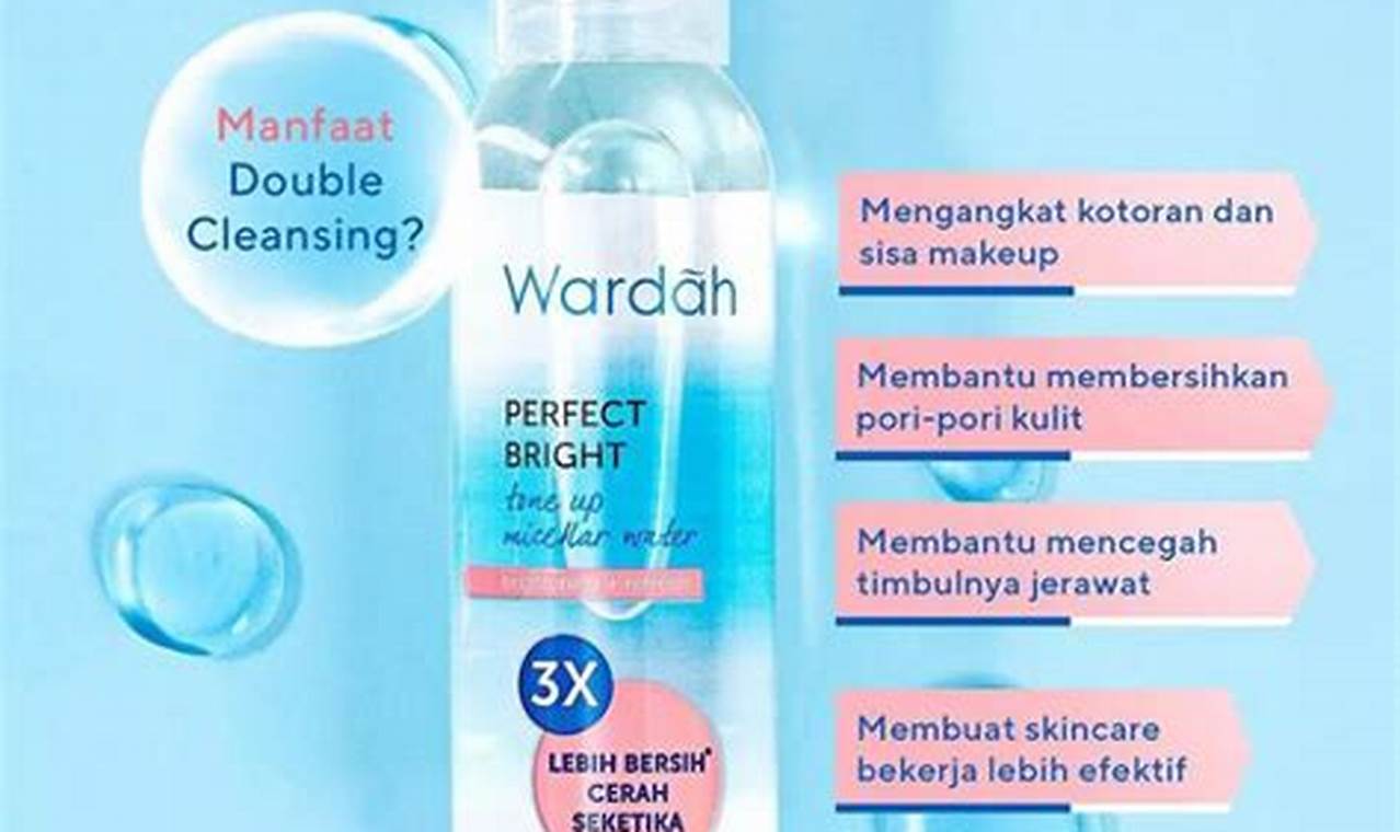 Temukan 5 Manfaat Micellar Water Wardah Perfect Bright untuk Wajah Cerah Merona