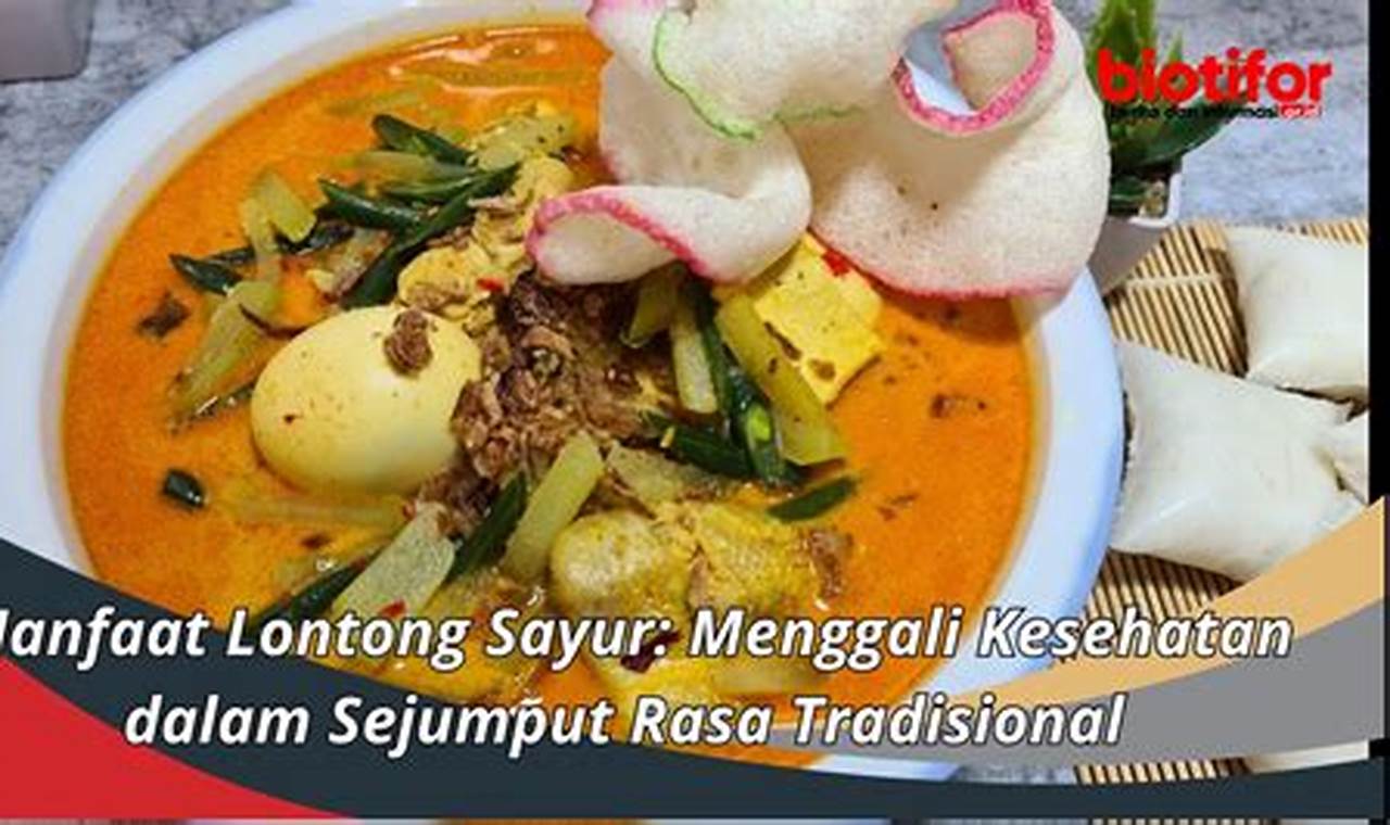 Ungkap Manfaat Lontong Nikmat dan Menarik