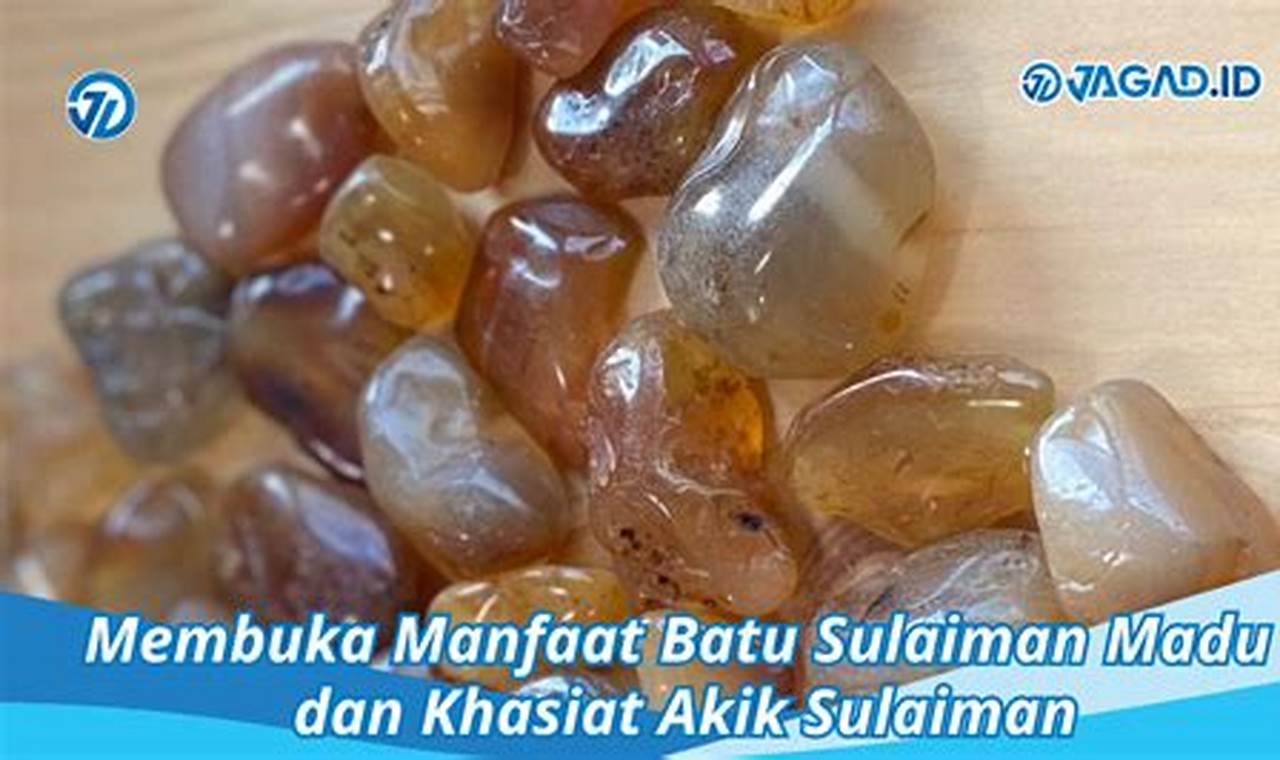 Temukan Khasiat Menakjubkan Batu Sulaiman yang Belum Banyak Diketahui