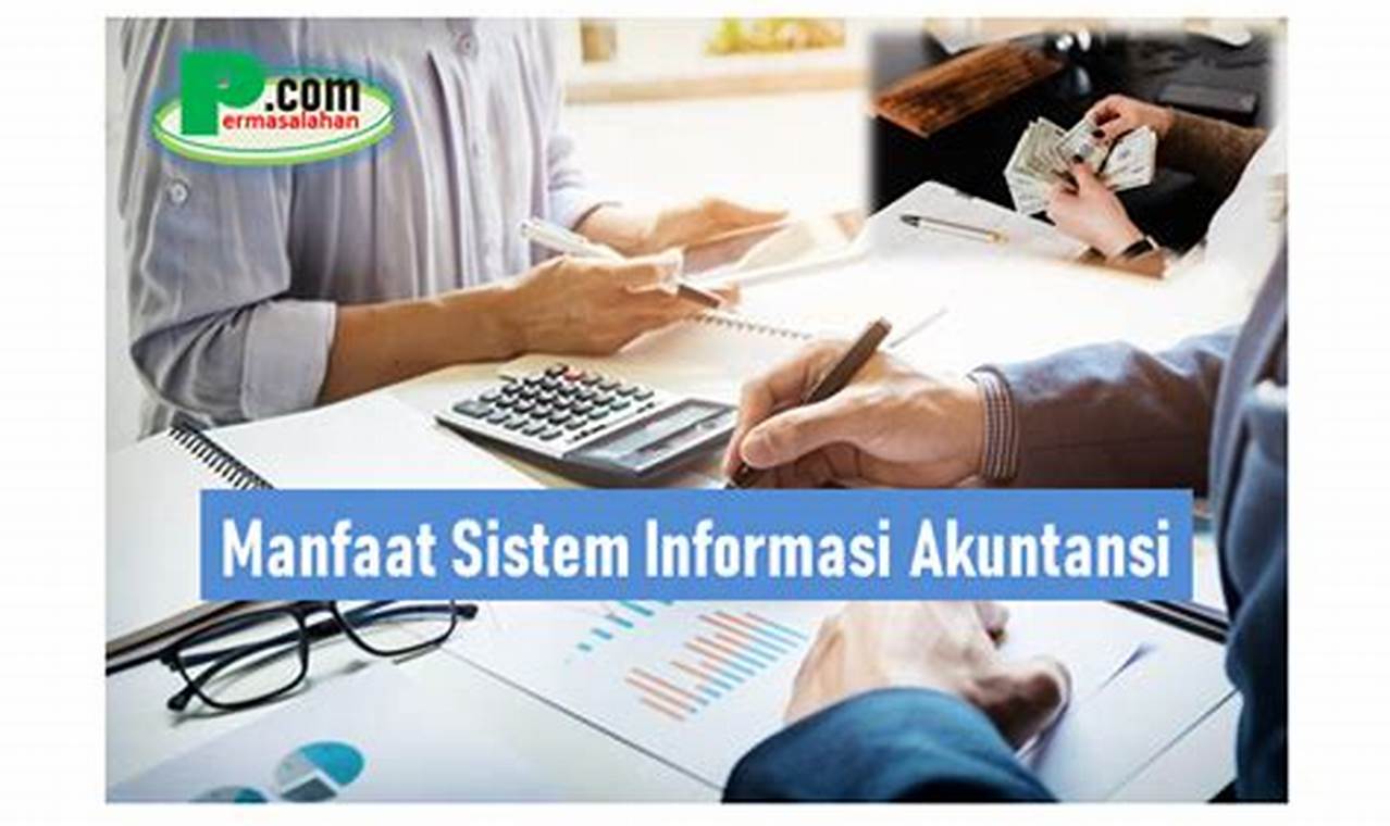 Manfaat Akuntansi: Temukan Beragam Keuntungan untuk Kemajuan Bisnis