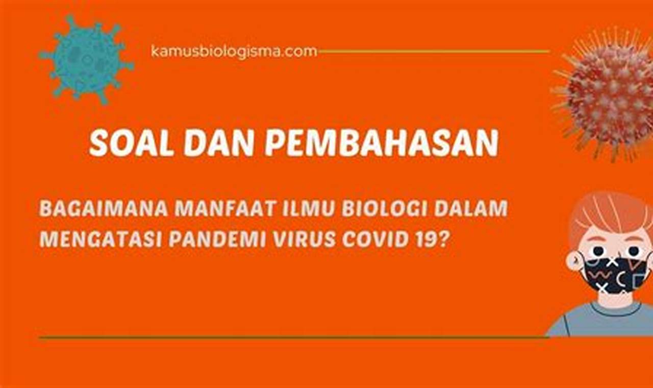 Ungkap Manfaat Ilmu Biologi Dalam Mengatasi Virus Covid-19