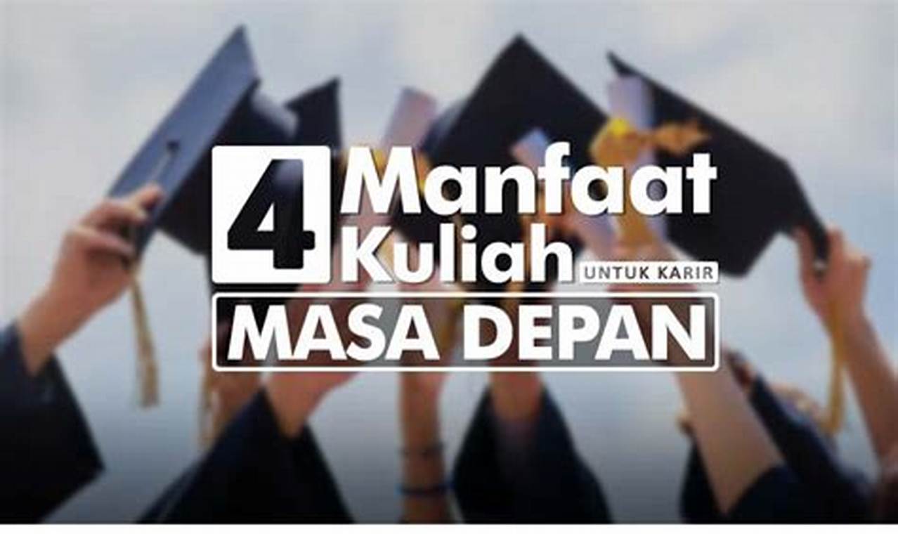 Temukan Manfaat Kuliah yang Menakjubkan!