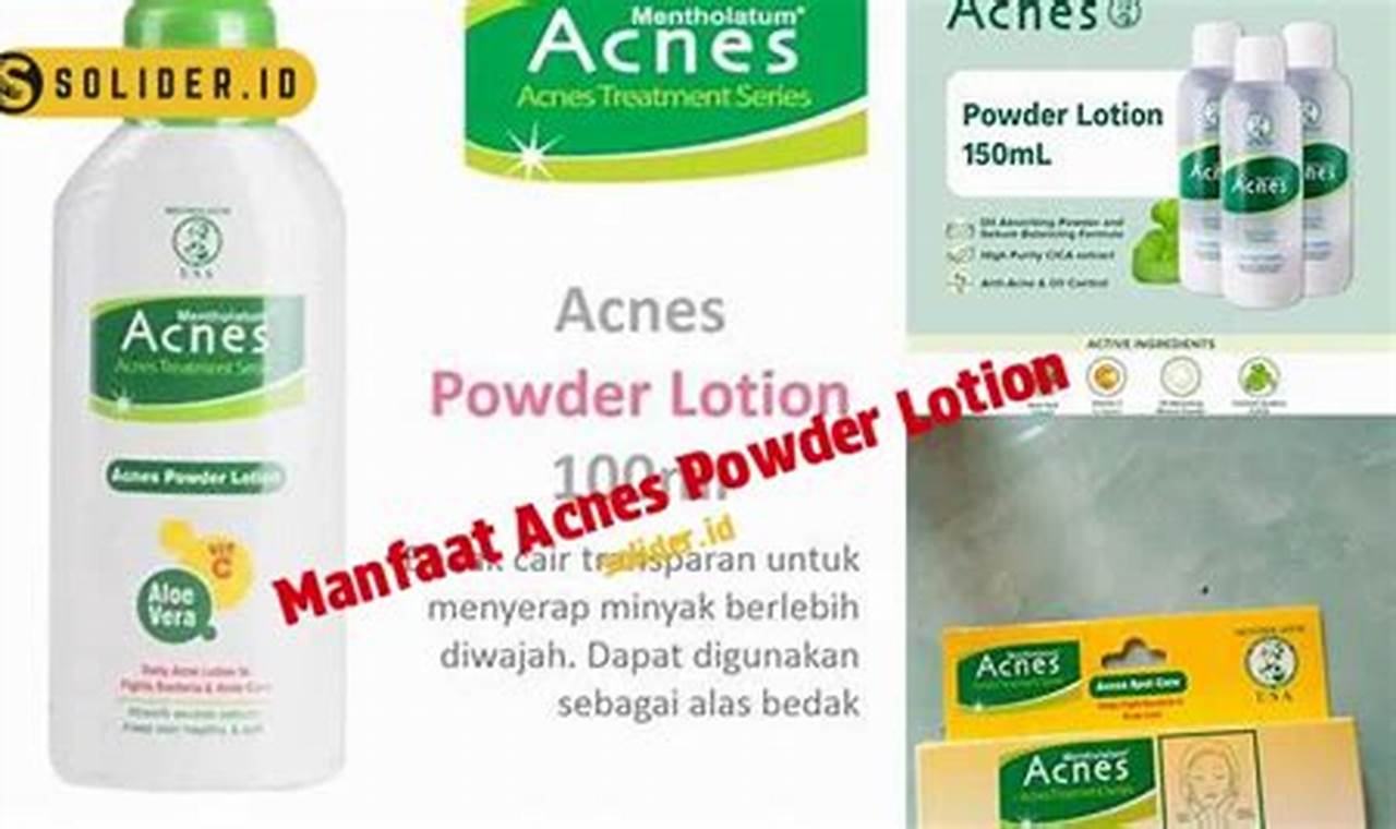 Temukan 6 Manfaat Acnes Powder Lotion yang Menakjubkan