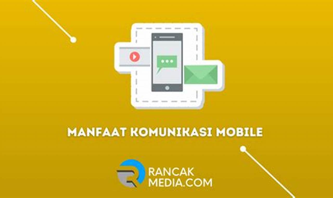 Ungkap Manfaat Menarik dan Menyenangkan Komunikasi Seluler Bagi Personal