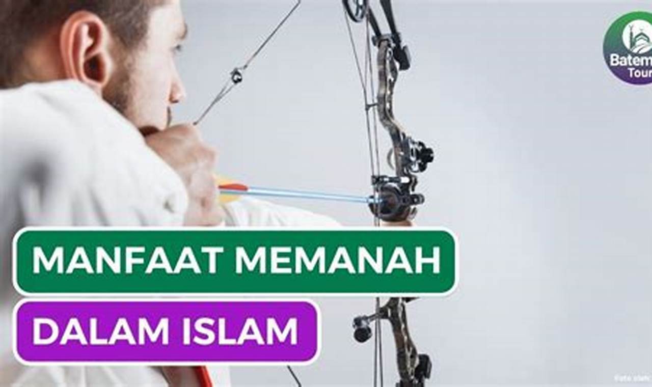 Temukan Manfaat Memanah Dalam Islam yang Jarang Diketahui Anda